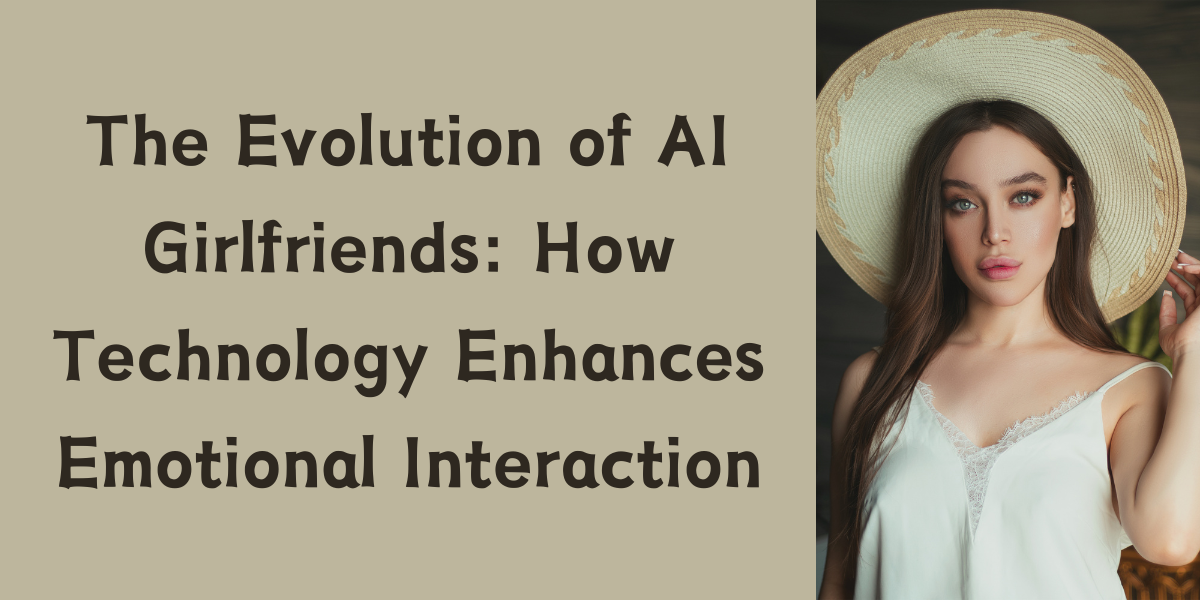 The Evolution of AI Girlfriends